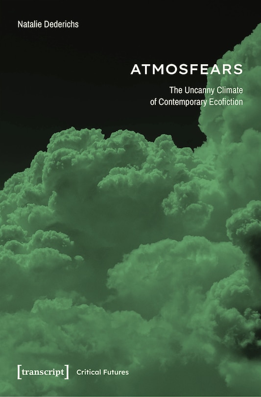 Couverture_Atmosfears: The Uncanny Climate of Contemporary Ecofiction
