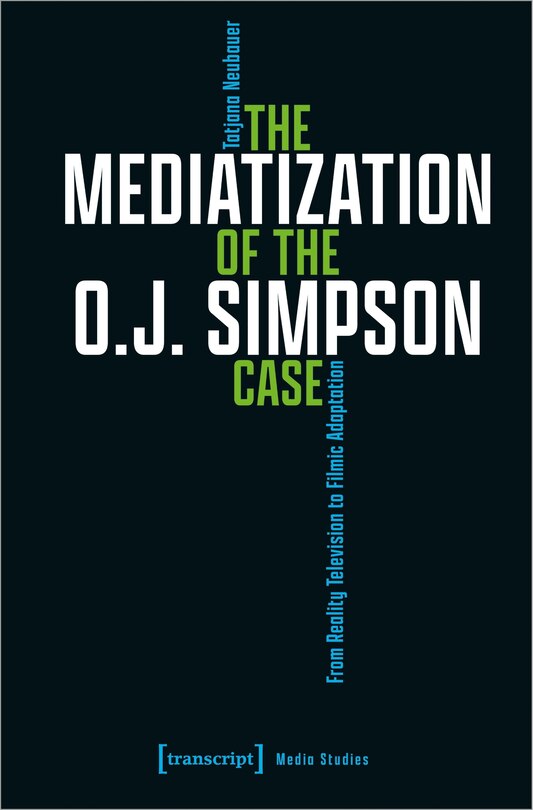 Front cover_The Mediatization of the O.J. Simpson Case