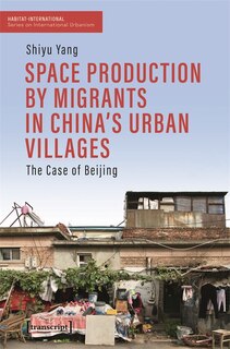 Couverture_Space Production by Migrants in China's Urban Villages