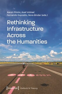 Front cover_Rethinking Infrastructure Across the Humanities