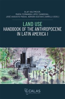 Couverture_Land Use – Handbook of the Anthropocene in Latin America I