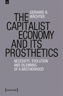 Front cover_The Capitalist Economy and its Prosthetics
