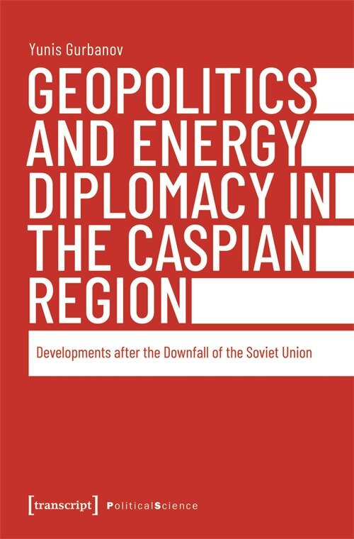 Couverture_Geopolitics and Energy Diplomacy in the Caspian Region