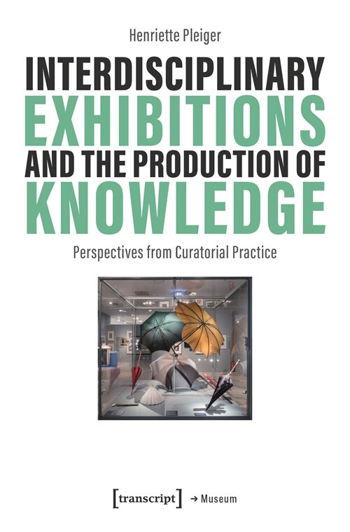 Couverture_Interdisciplinary Exhibitions and the Production of Knowledge
