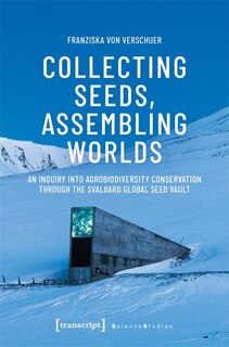Front cover_Collecting Seeds, Assembling Worlds
