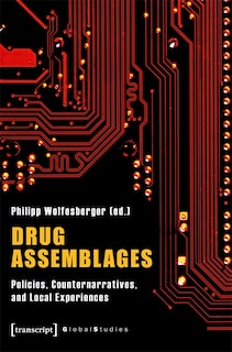Couverture_Drug Assemblages &ndash; Policies, Counternarratives, and Local Experiences