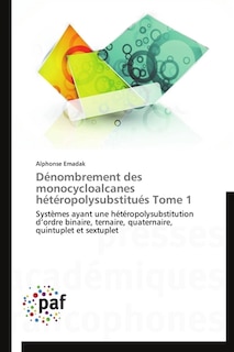 Dénombrement des monocycloalcanes hétéropolysubstitués tome 1