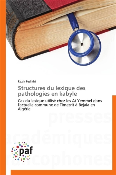 Structures du lexique des pathologies en kabyle: Cas du lexique utilisé chez les At Yemmel dans l'actuelle commune de Timezrit à Bejaia en Algérie