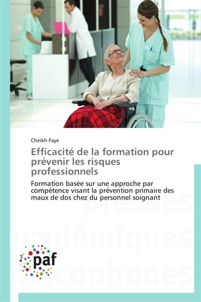Efficacité de la formation pour prévenir les risques professionnels: Formation basée sur une approche par compétence visant la prévention primaire des maux de dos chez d