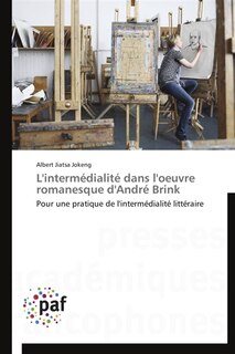 Front cover_L'intermédialité dans l'oeuvre romanesque d'André Brink : Pour une pratique de l'intermédialité littéraire