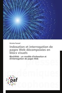 Indexation et interrogation de pages Web décomposées en blocs visuels: BlockWeb