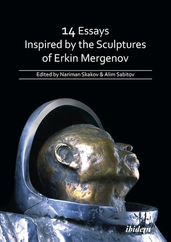 Front cover_14 Essays Inspired by the Sculptures of Erkin Mergenov.