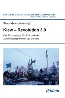 Front cover_Kiew - Revolution 3.0. Der Euromaidan 2013/14 und die Zukunftsperspektiven der Ukraine
