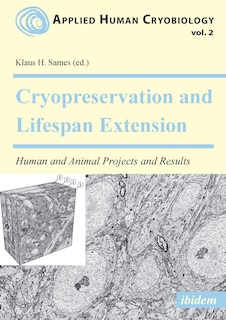 Cryopreservation and Lifespan Extension. Human and Animal Projects and Results