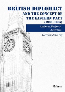 Front cover_British Diplomacy and the Concept of the Eastern Pact (1933–1935)