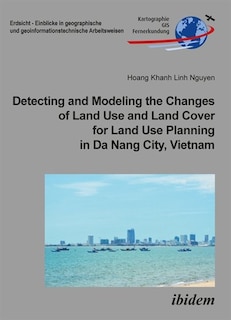 Couverture_Detecting and Modeling the Changes of Land Use and Land Cover for Land Use Planning in Da Nang City, Vietnam