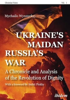Front cover_Ukraine's Maidan, Russia's War