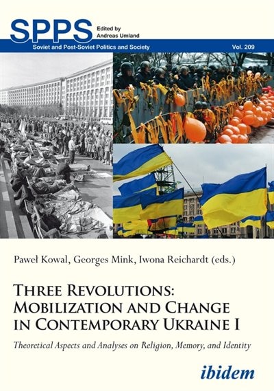 Front cover_Three Revolutions: Mobilization And Change In Contemporary Ukraine I