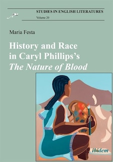 Front cover_History and Race in Caryl Phillips’s The Nature of Blood