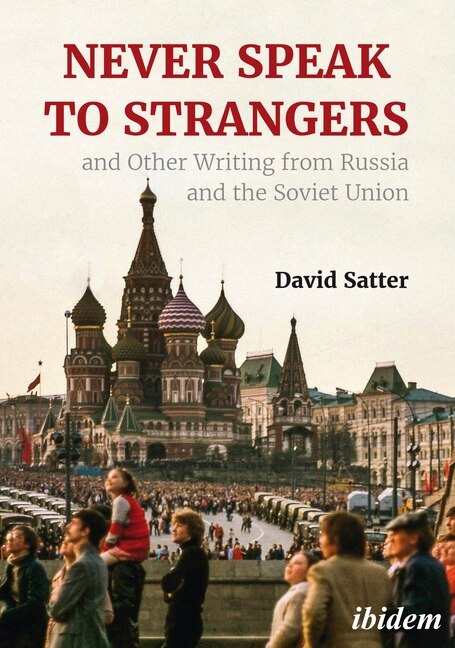 Front cover_Never Speak To Strangers And Other Writing From Russia And The Soviet Union