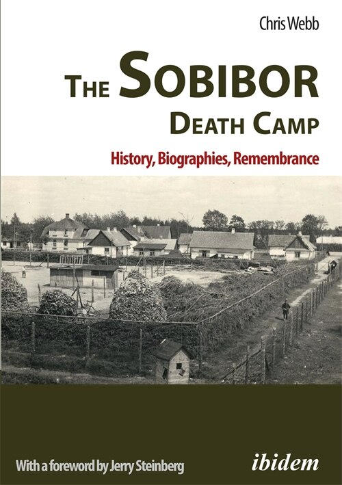 Front cover_The Sobibor Death Camp: History, Biographies, Remembrance