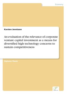 Front cover_An evaluation of the relevance of corporate venture capital investment as a means for diversified high technology concerns to sustain competitiveness