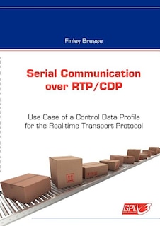 Serial Communication over RTP/CDP: Use Case of a Control Data Profile for the Real-time Transport Protocol