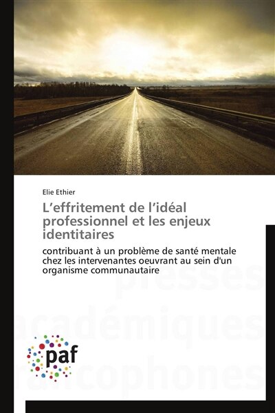 L' effritement de l'idéal professionnel et les enjeux identitaires: contribuant à un problème de santé mentale chez les intervenantes oeuvrant au sein d'un organisme co