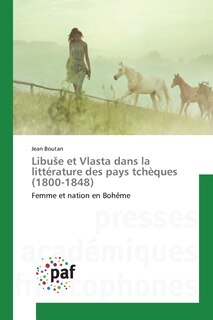 Couverture_Libuse et Vlasta dans la littérature des pays tchèques (1800-1848)