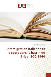 L' immigration italienne et le sport dans le bassin de Briey 1900-1944