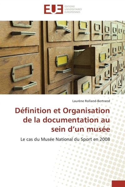 Couverture_Définition et Organisation de la documentation au sein d'un musée