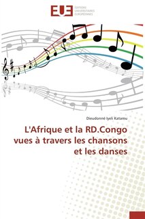 Couverture_L' Afrique et la RD.Congo vues &agrave; travers les chansons et les danses