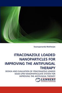 Front cover_Itraconazole Loaded Nanoparticles for Improving the Antifungal Therapy