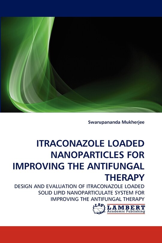 Front cover_Itraconazole Loaded Nanoparticles for Improving the Antifungal Therapy
