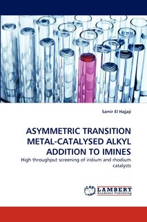 Front cover_Asymmetric Transition Metal-Catalysed Alkyl Addition to Imines