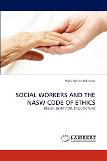 Social Workers and the Nasw Code of Ethics