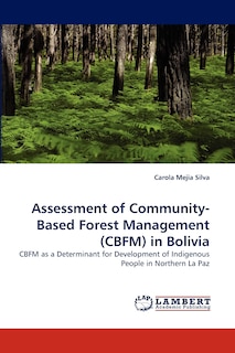 Front cover_Assessment of Community-Based Forest Management (Cbfm) in Bolivia