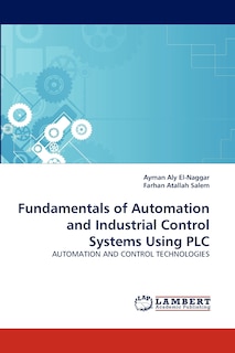 Fundamentals of Automation and Industrial Control Systems Using PLC