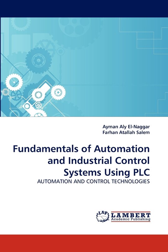 Fundamentals of Automation and Industrial Control Systems Using PLC