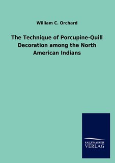 Front cover_The Technique of Porcupine-Quill Decoration among the North American Indians