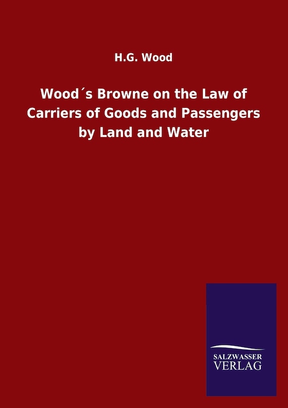 Front cover_Wood´s Browne on the Law of Carriers of Goods and Passengers by Land and Water