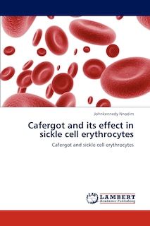 Front cover_Cafergot and Its Effect in Sickle Cell Erythrocytes