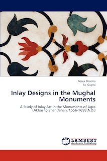 Front cover_Inlay Designs in the Mughal Monuments