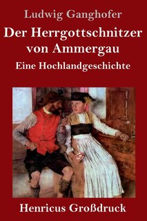 Front cover_Der Herrgottschnitzer von Ammergau (Großdruck)