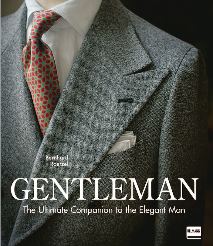 Gentleman: The Ultimate Companion To The Elegant Man: 20 Years Anniversary Edition