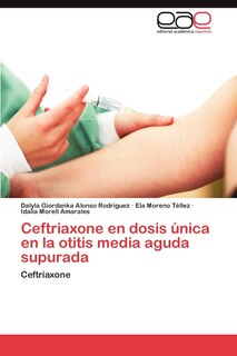 Couverture_Ceftriaxone En Dosis Unica En La Otitis Media Aguda Supurada