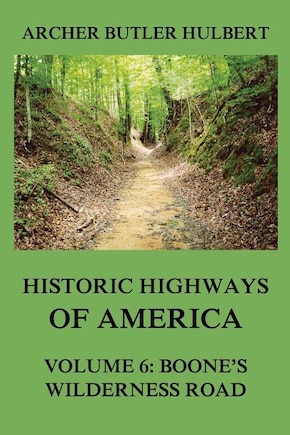 Historic Highways of America: Volume 6: Boone's Wilderness Road