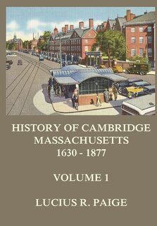 Front cover_History of Cambridge, Massachusetts, 1630-1877, Volume 1
