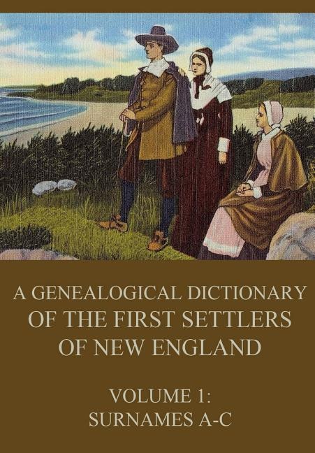 Front cover_A genealogical dictionary of the first settlers of New England, Volume 1