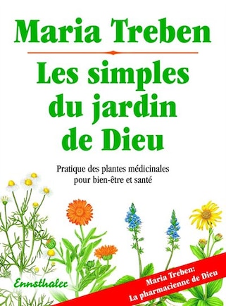 Les simples du jardin de Dieu: Pratique des plantes medicinale pour bien-etre et sa sante